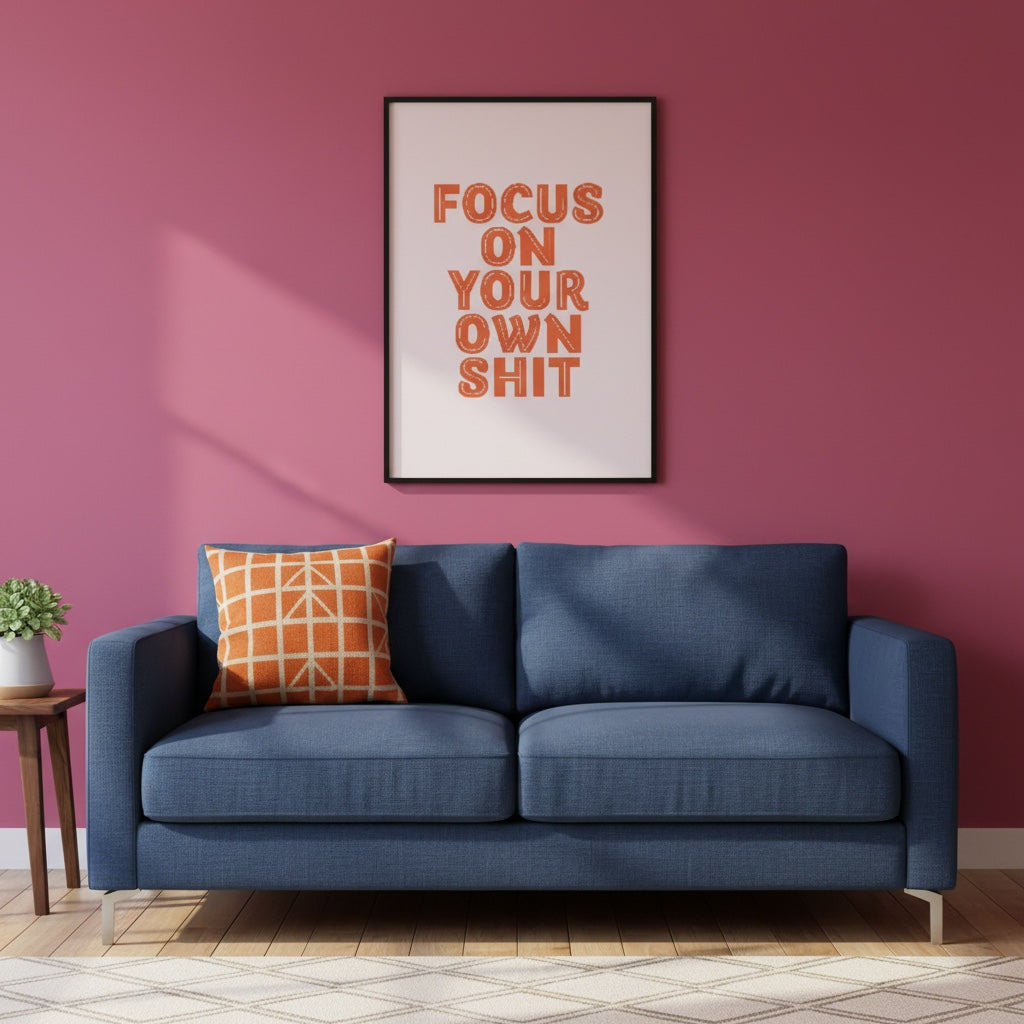 Focus On Your Own Shit Poster