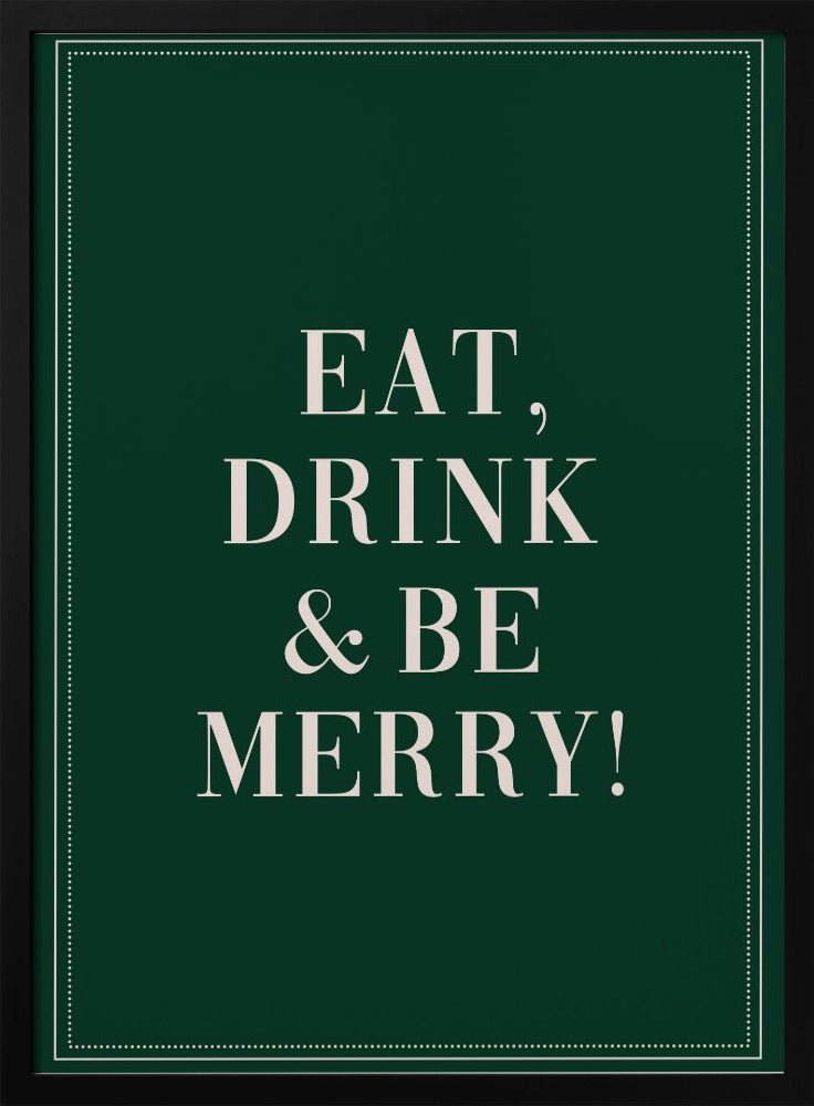 Eat,Drink And Be Merry Poster - Corkframes.com