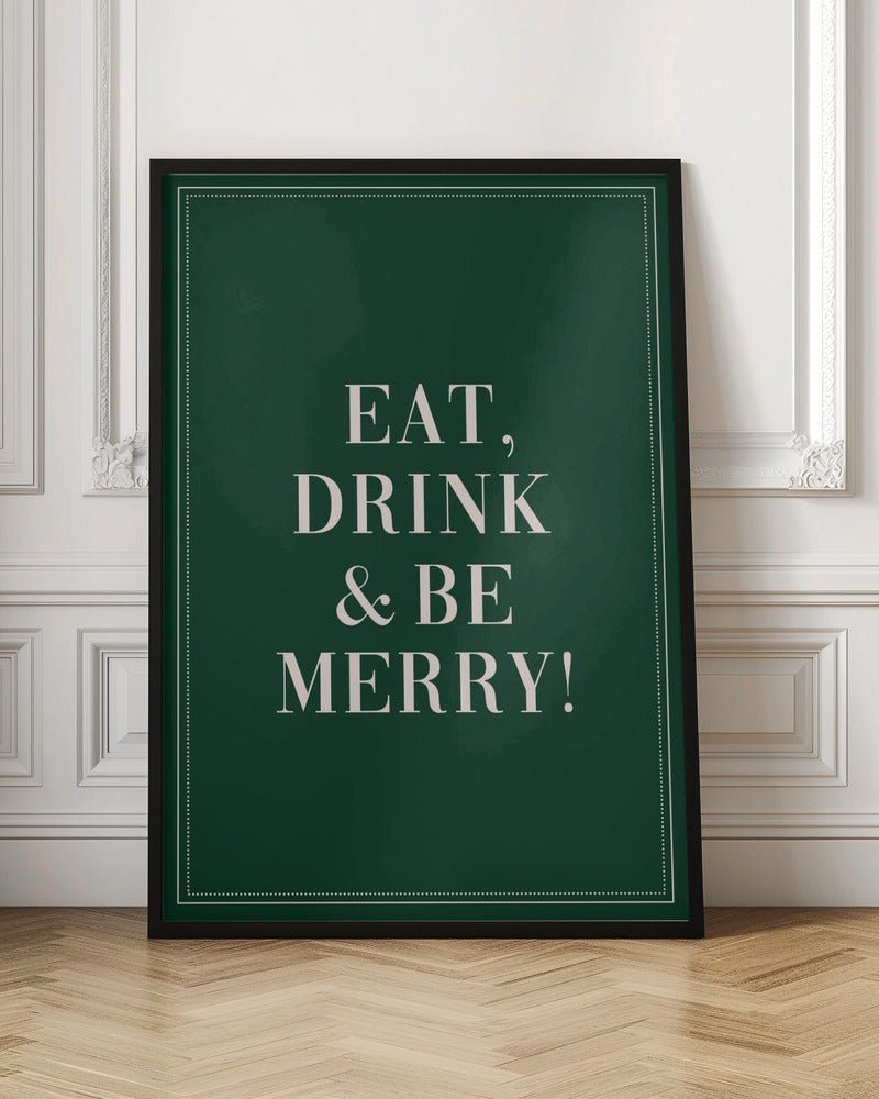 Eat,Drink And Be Merry Poster - Corkframes.com