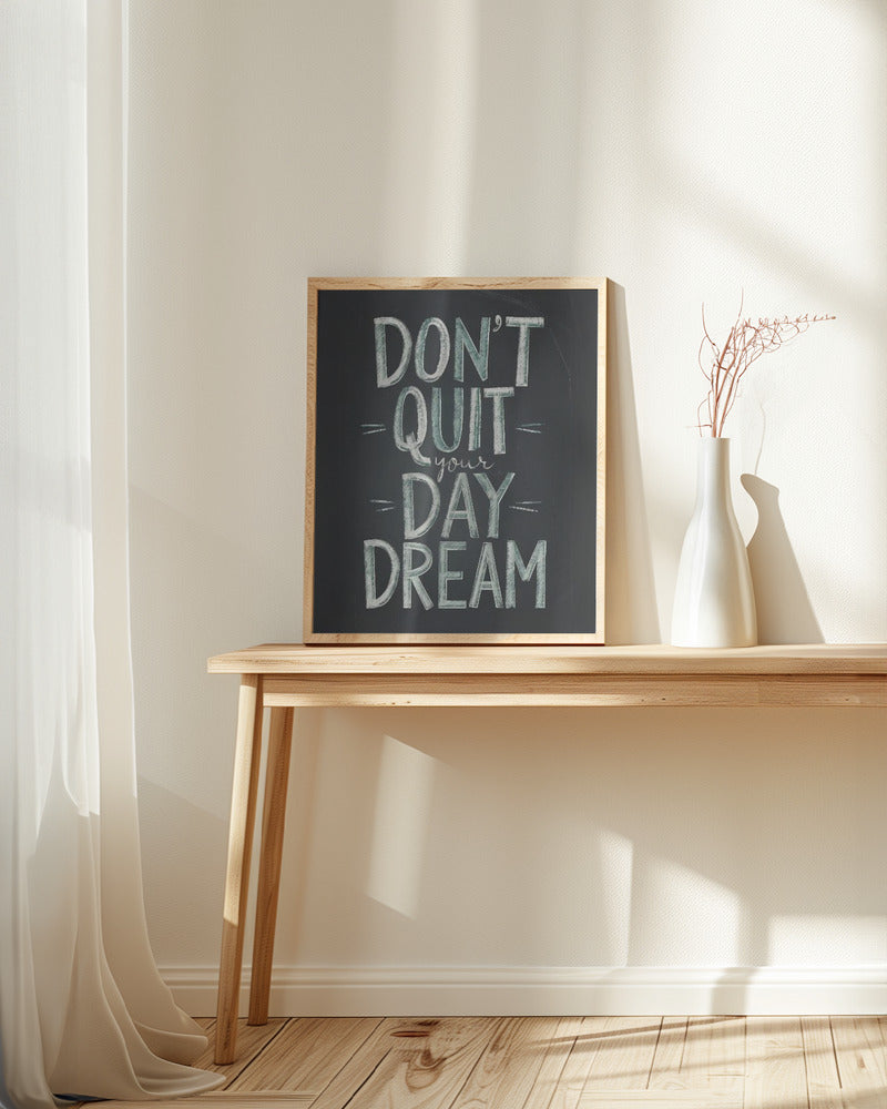 Don't Quit Your Daydream Poster