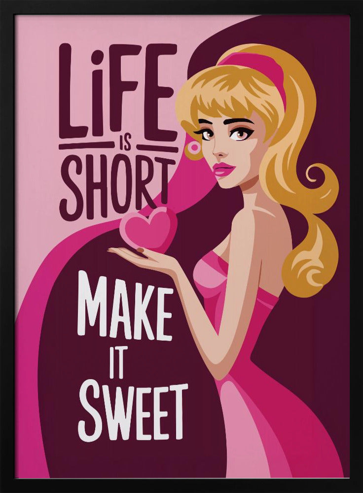Life Is Short Make It Sweet Poster
