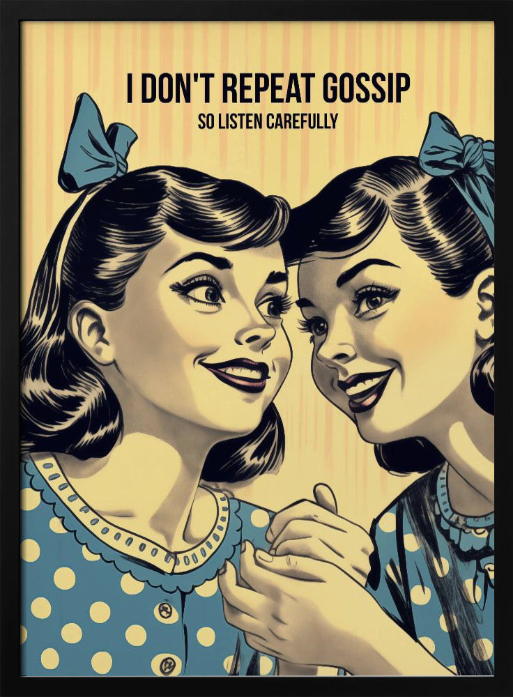 I Don't Repeat Gossip, So Listen Carefully Poster