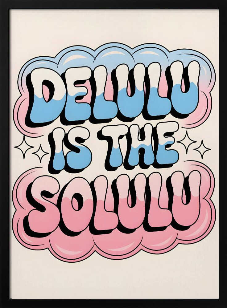 Delulu Is the Solulu Poster