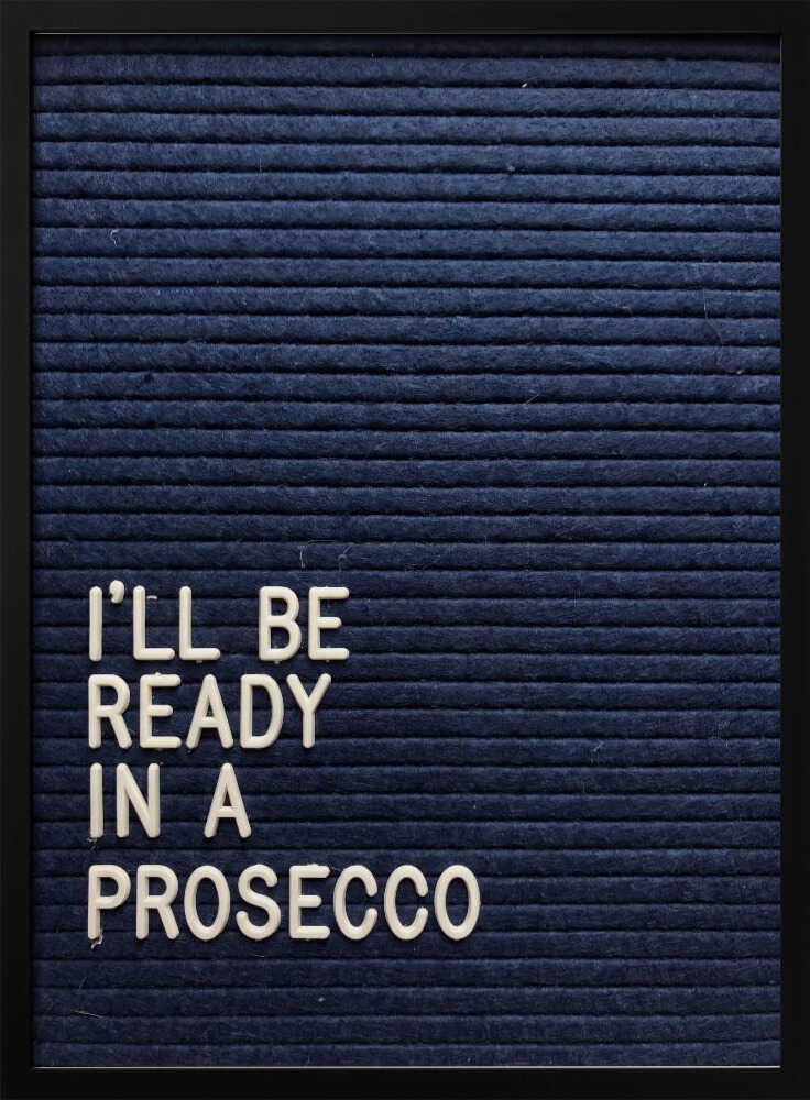 Ready In A Prosecco Poster