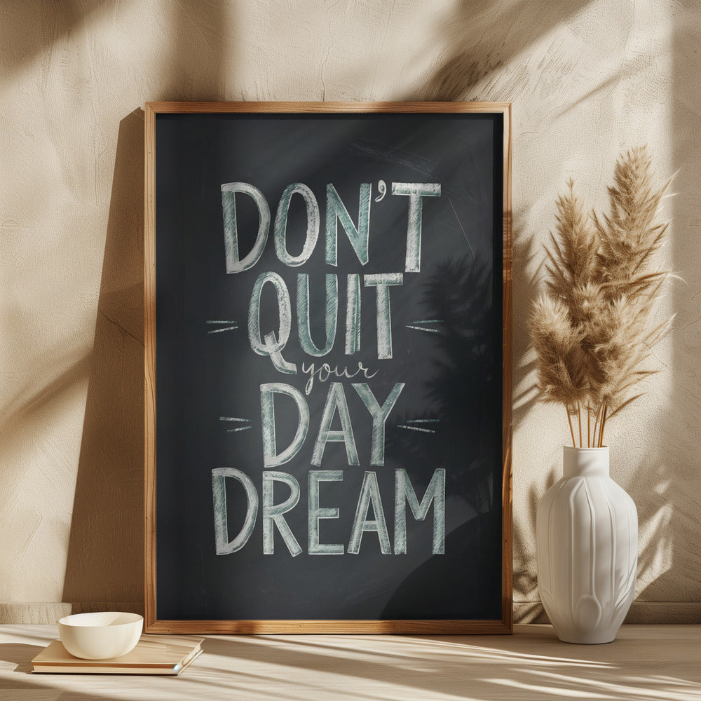 Don't Quit Your Daydream Poster