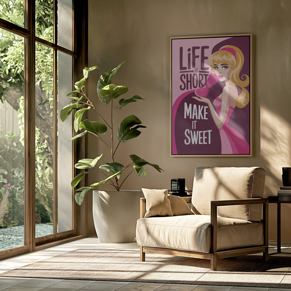 Life Is Short Make It Sweet Poster