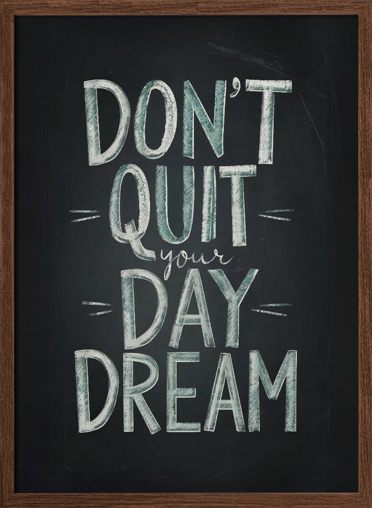 Don't Quit Your Daydream Poster