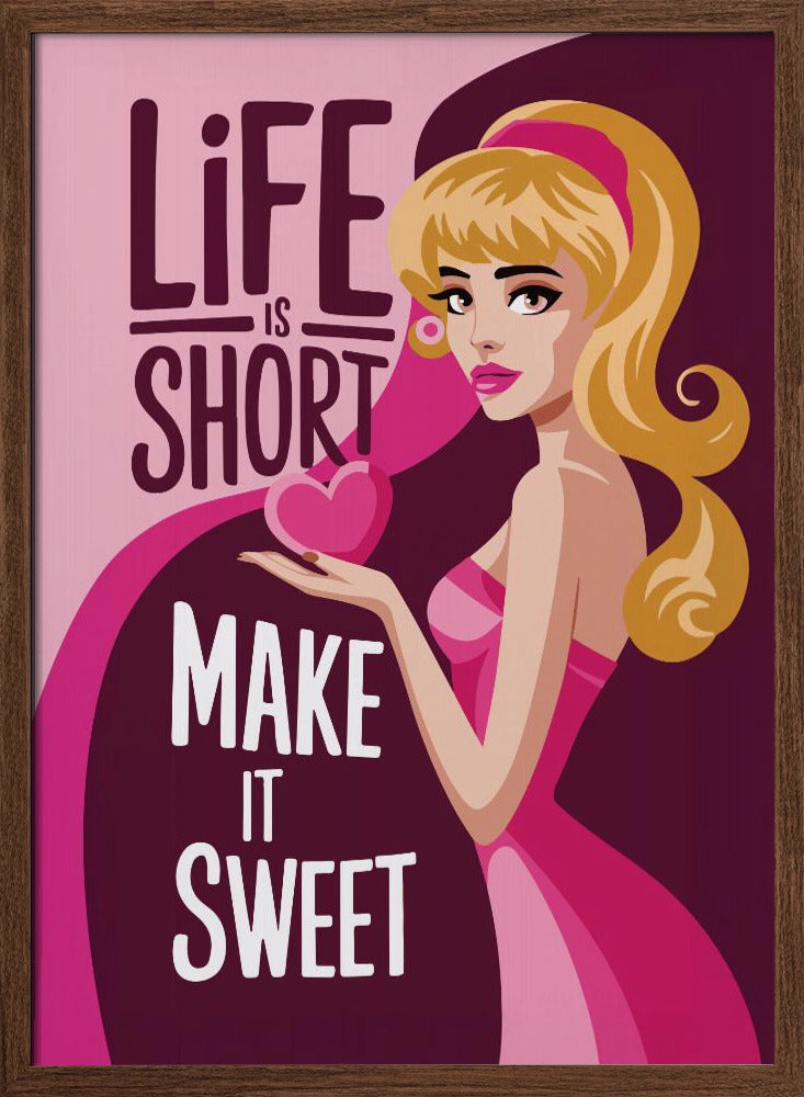 Life Is Short Make It Sweet Poster