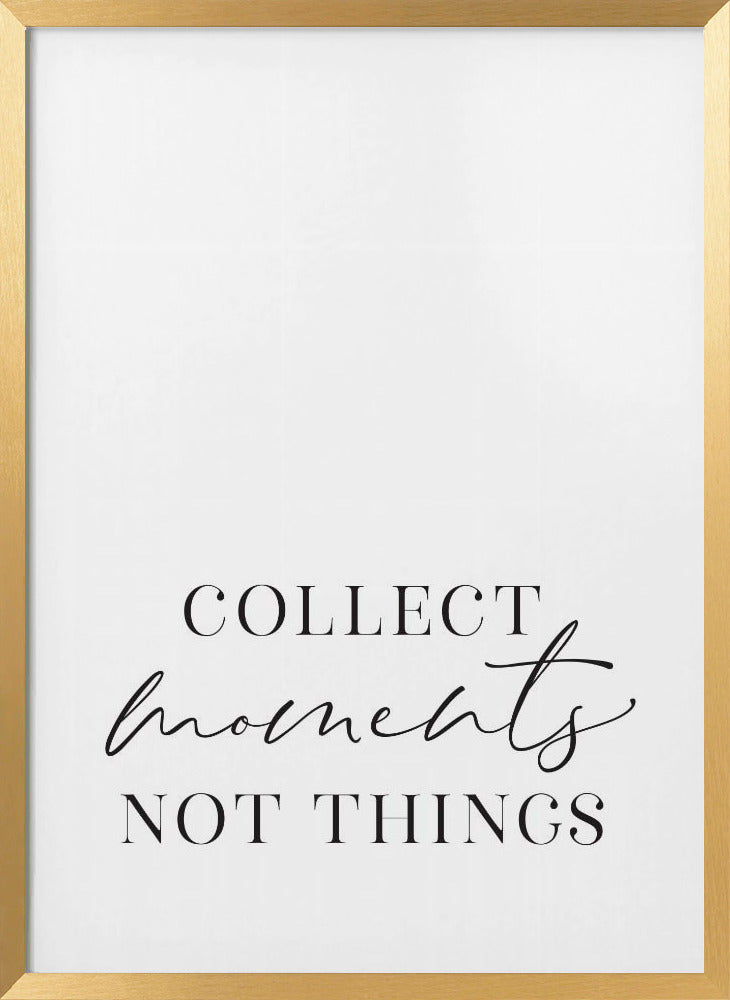Collect moments not things Poster