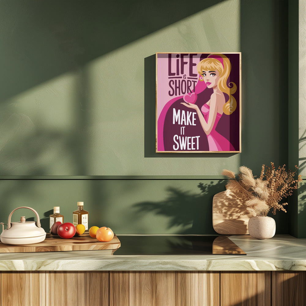 Life Is Short Make It Sweet Poster