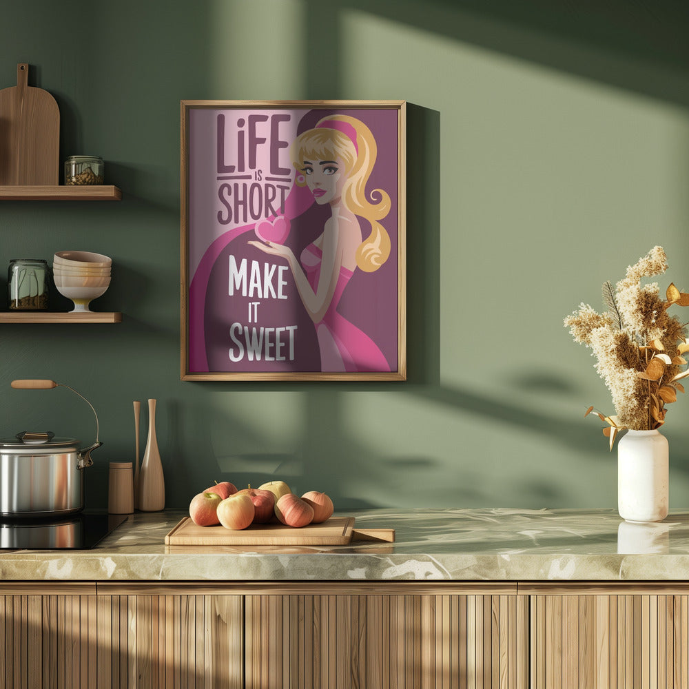 Life Is Short Make It Sweet Poster