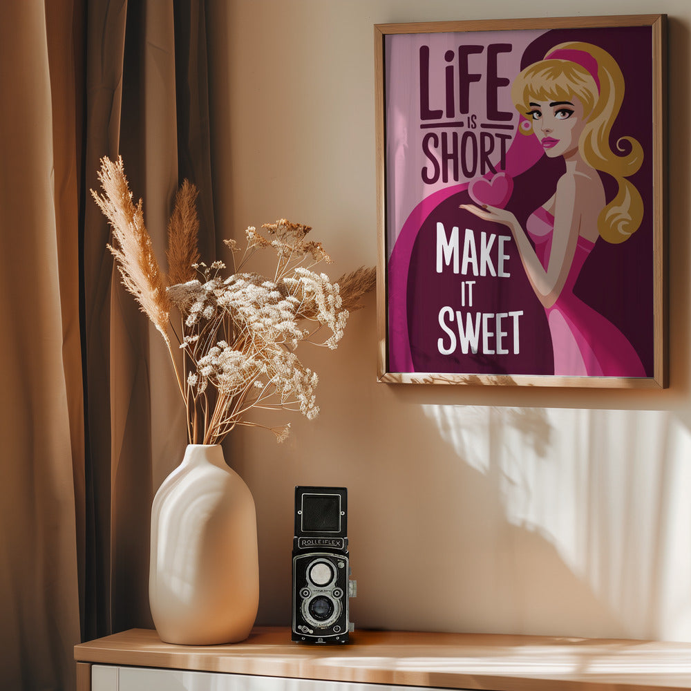 Life Is Short Make It Sweet Poster
