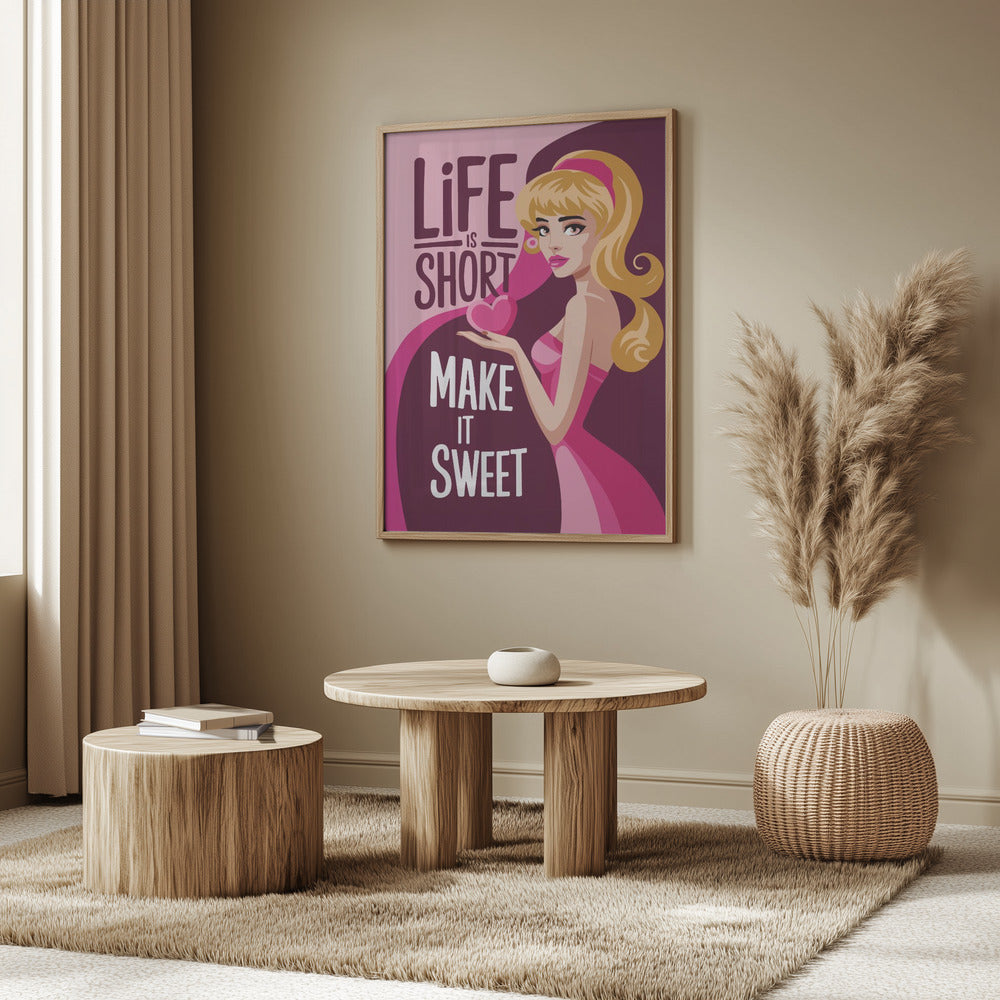 Life Is Short Make It Sweet Poster