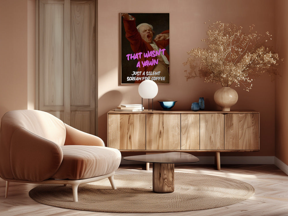 Thats Wasn't a Yawn - Just a Silent Scream For Coffee Poster