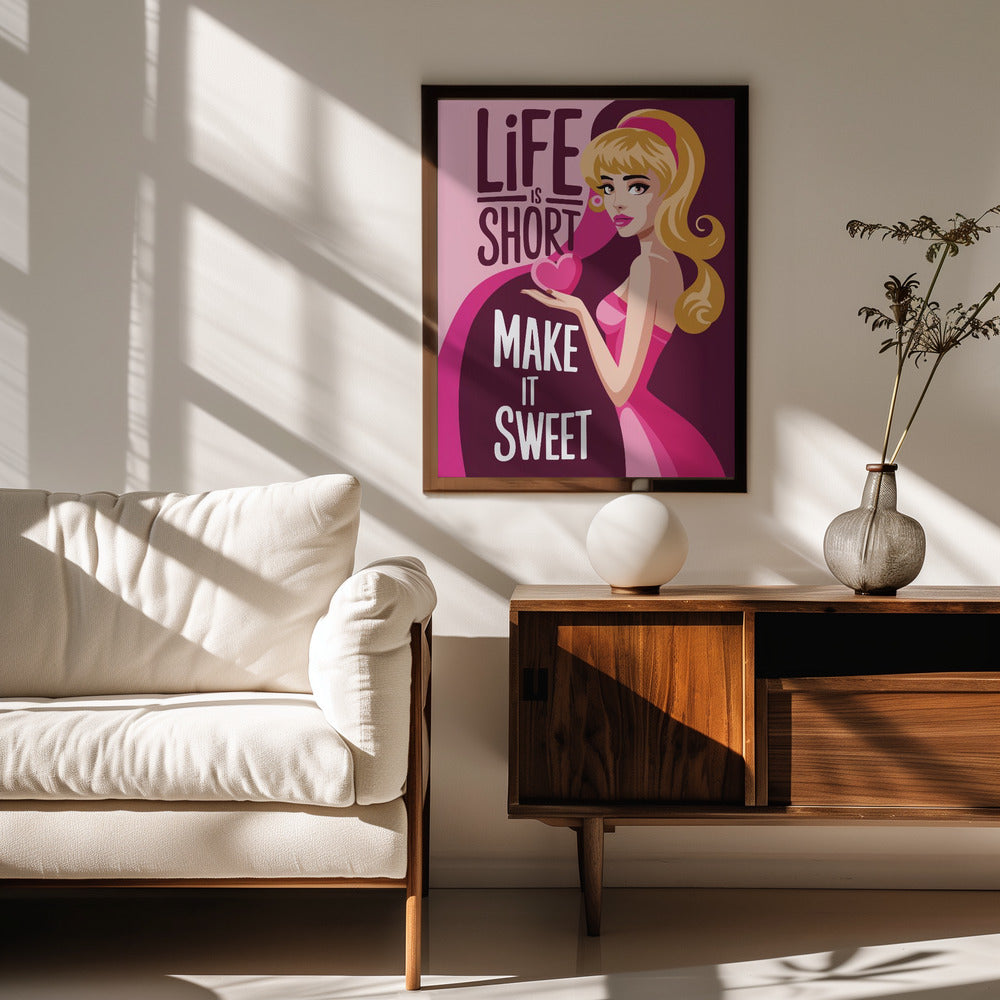 Life Is Short Make It Sweet Poster