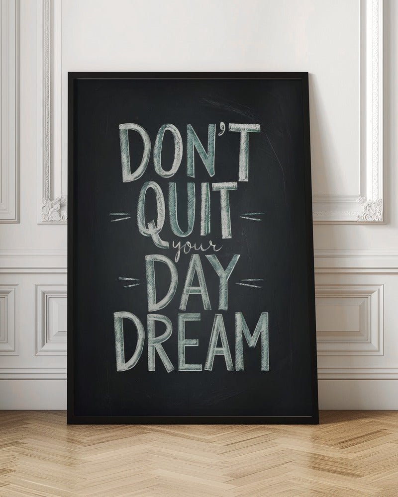 Don't Quit Your Daydream Poster