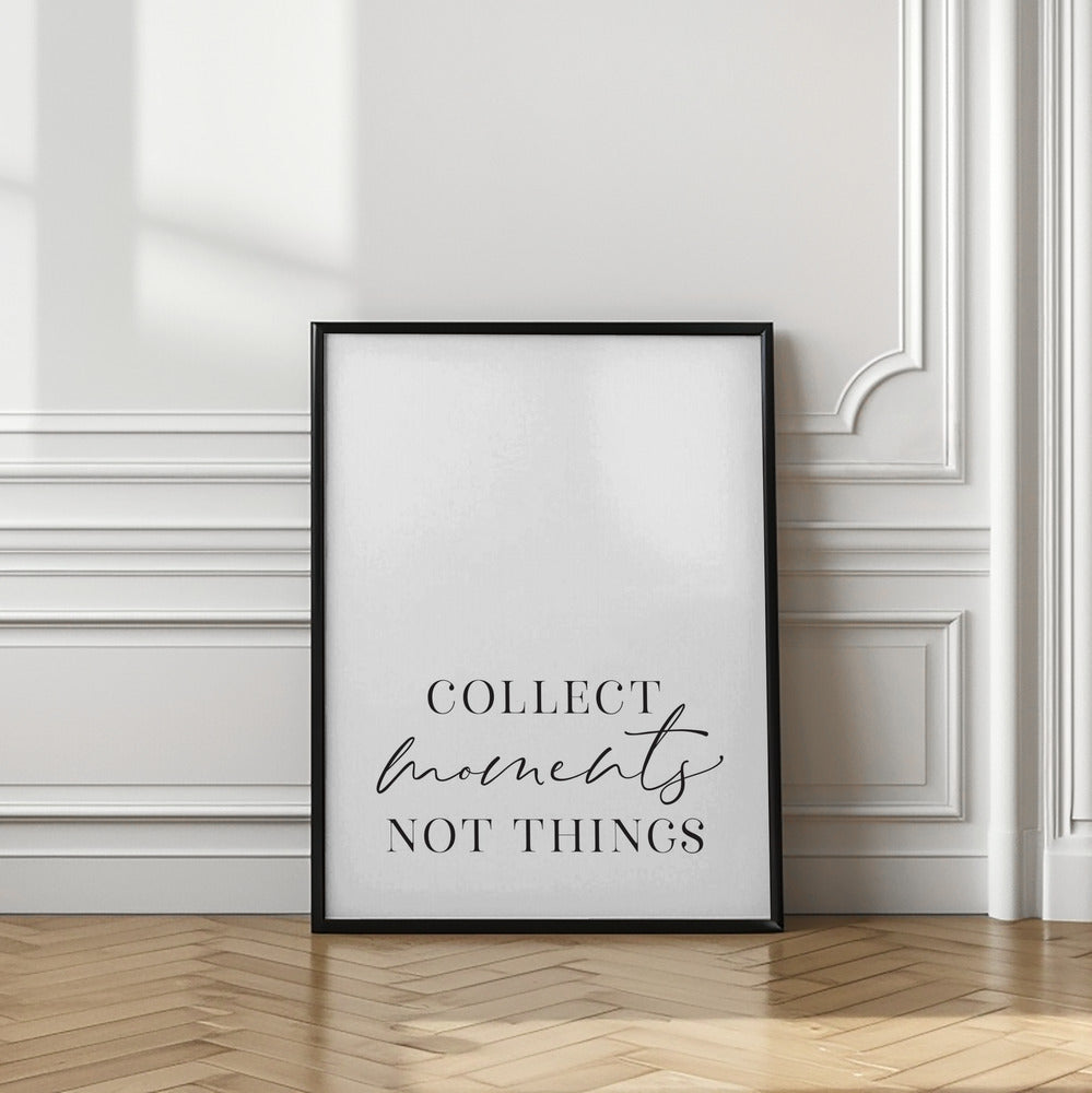 Collect moments not things Poster