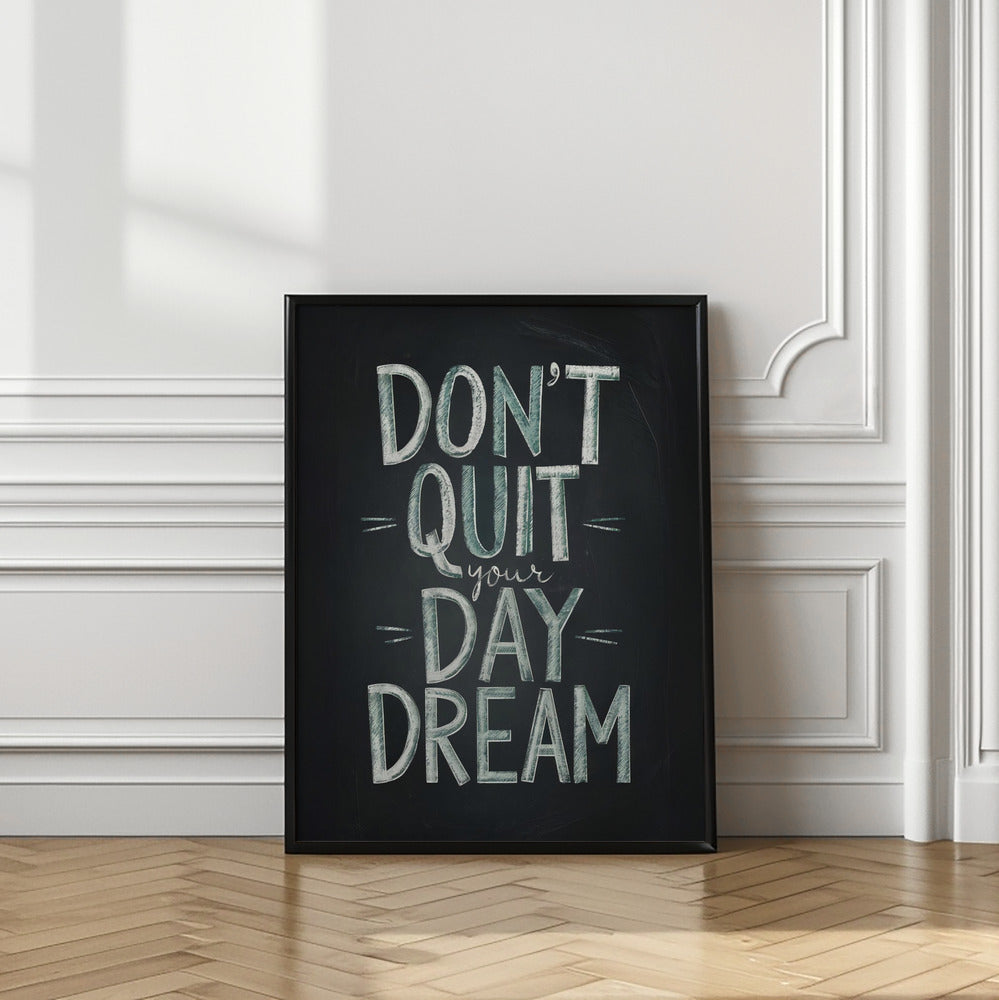 Don't Quit Your Daydream Poster