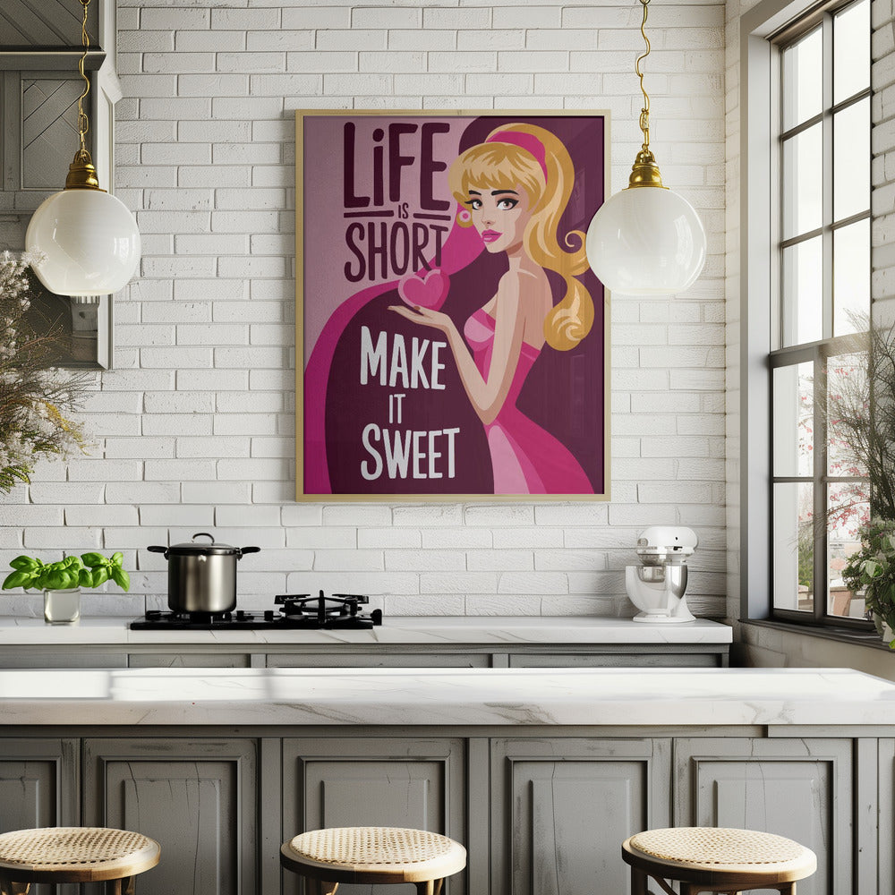 Life Is Short Make It Sweet Poster