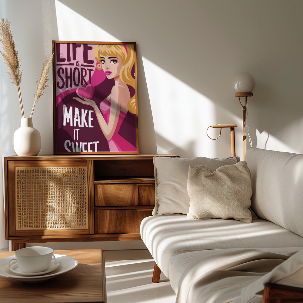 Life Is Short Make It Sweet Poster