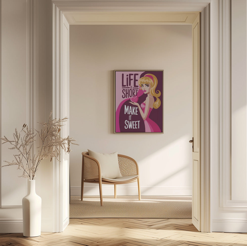 Life Is Short Make It Sweet Poster