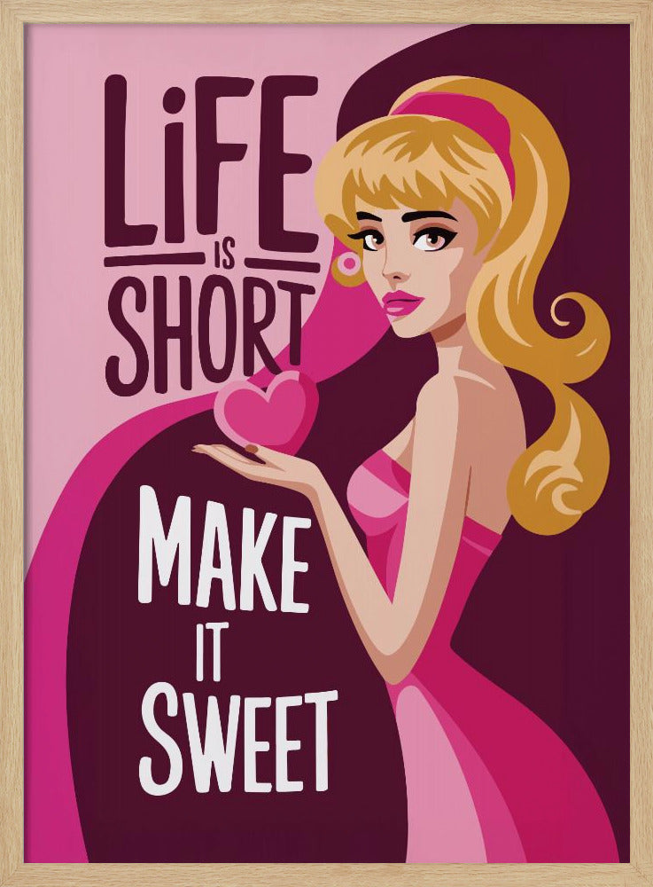 Life Is Short Make It Sweet Poster