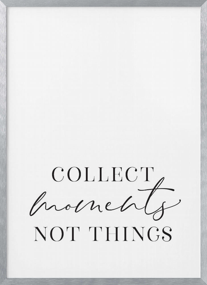 Collect moments not things Poster