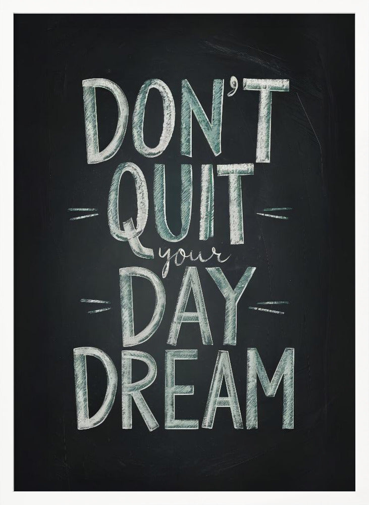 Don't Quit Your Daydream Poster