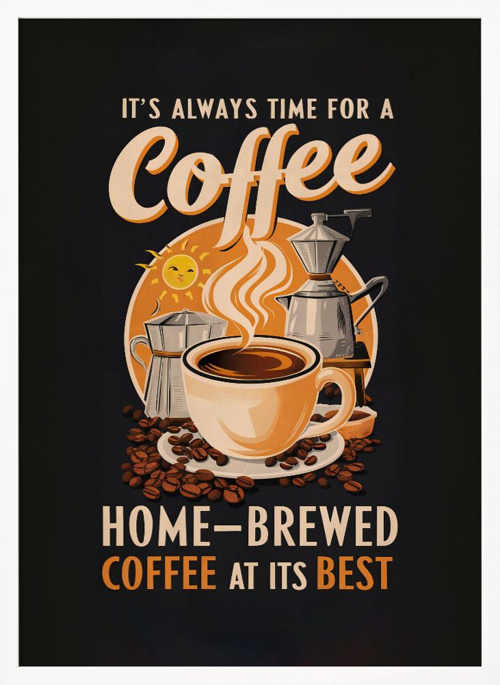 It's Always Time for a Coffee Poster