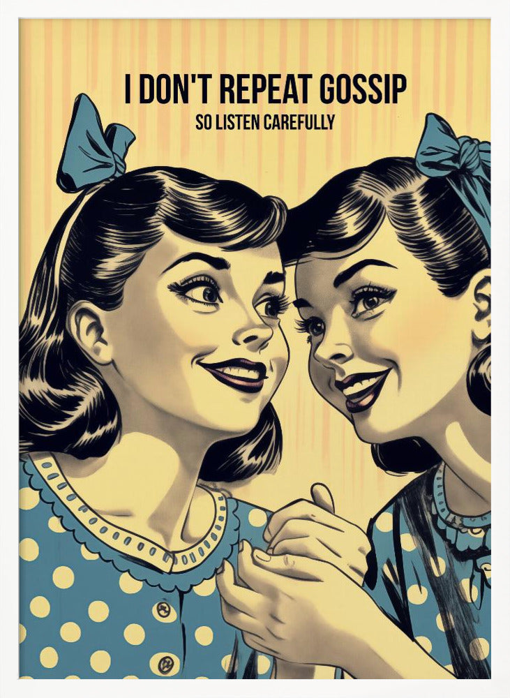 I Don't Repeat Gossip, So Listen Carefully Poster