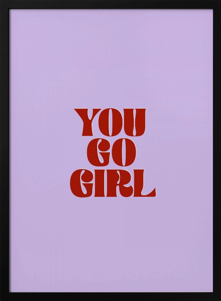 You Go Girl Poster - Corkframes.com