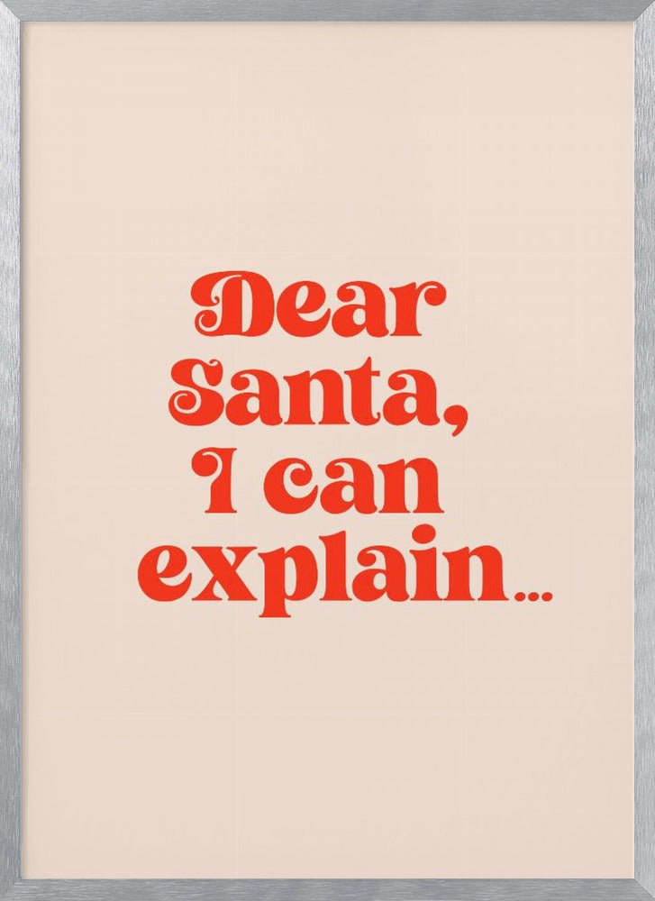 Dear Santa I can Explain Poster - Corkframes.com