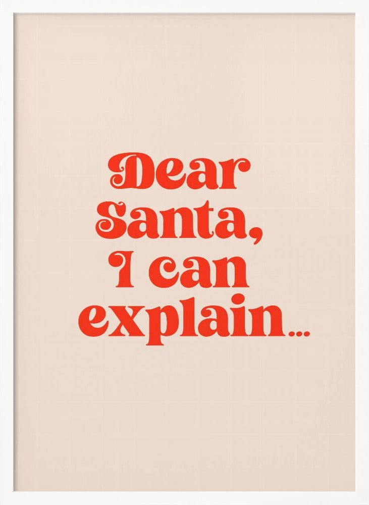 Dear Santa I can Explain Poster - Corkframes.com