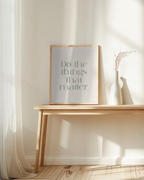 Do The Things That Matter Poster - Corkframes.com