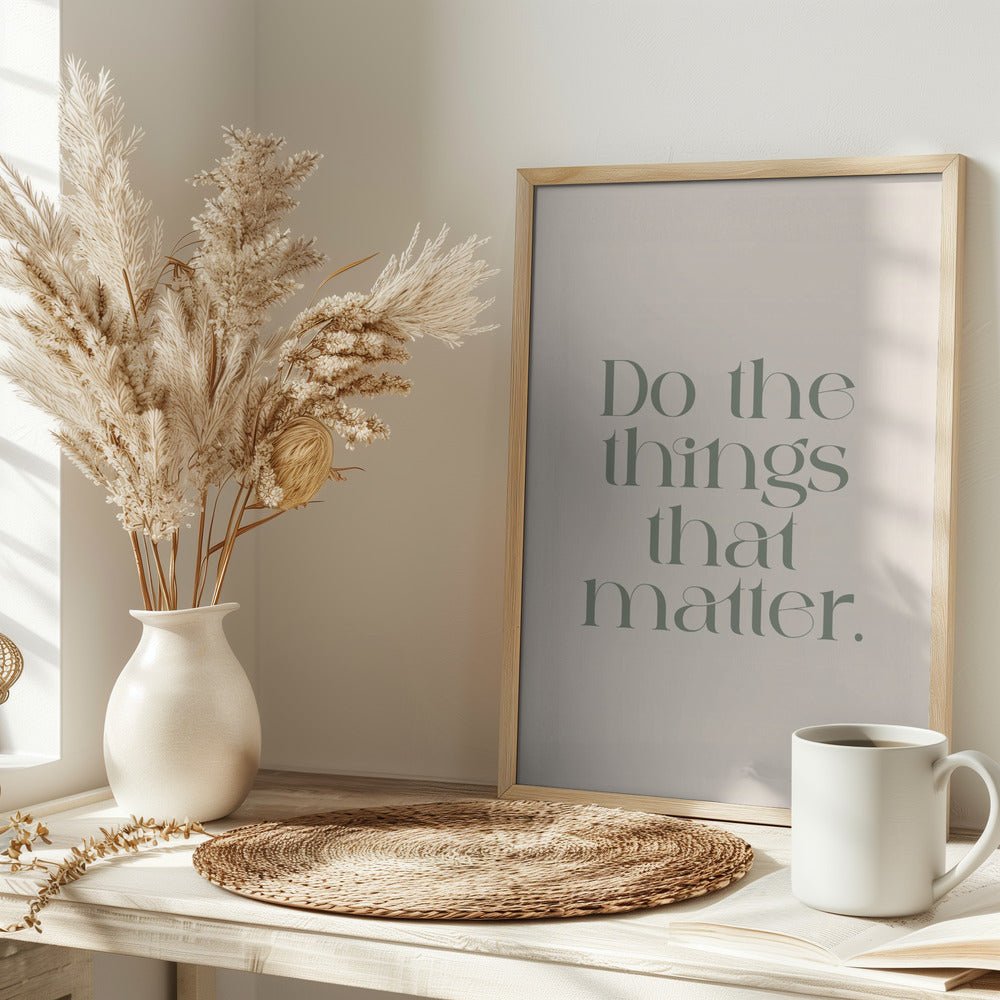 Do The Things That Matter Poster - Corkframes.com