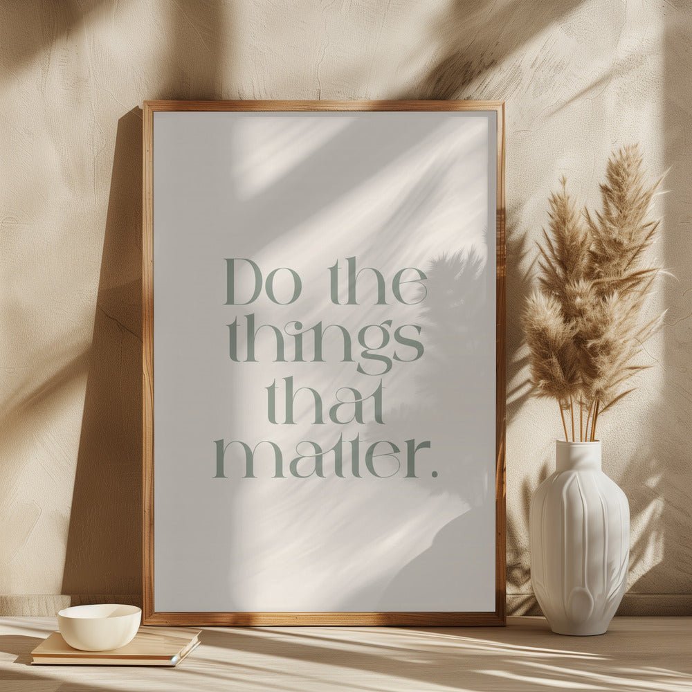 Do The Things That Matter Poster - Corkframes.com