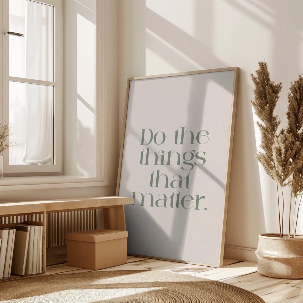 Do The Things That Matter Poster - Corkframes.com