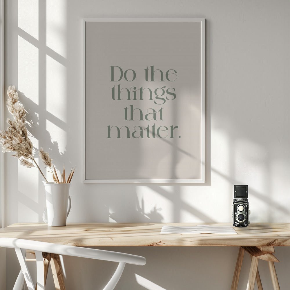 Do The Things That Matter Poster - Corkframes.com