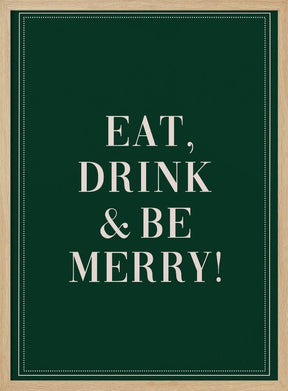 Eat,Drink And Be Merry Poster - Corkframes.com