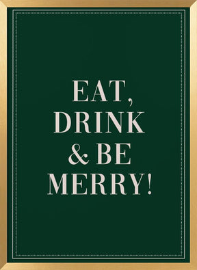 Eat,Drink And Be Merry Poster - Corkframes.com