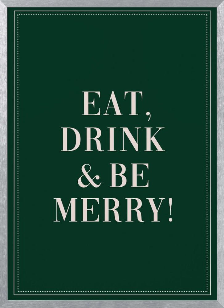 Eat,Drink And Be Merry Poster - Corkframes.com