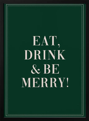 Eat,Drink And Be Merry Poster - Corkframes.com