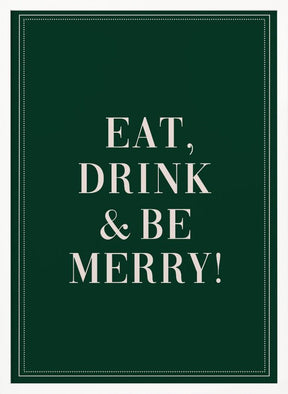 Eat,Drink And Be Merry Poster - Corkframes.com