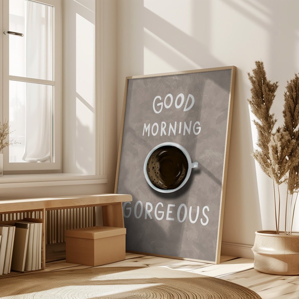 Good Morning Gorgeous Coffee Poster - Corkframes.com