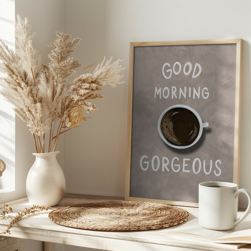 Good Morning Gorgeous Coffee Poster - Corkframes.com