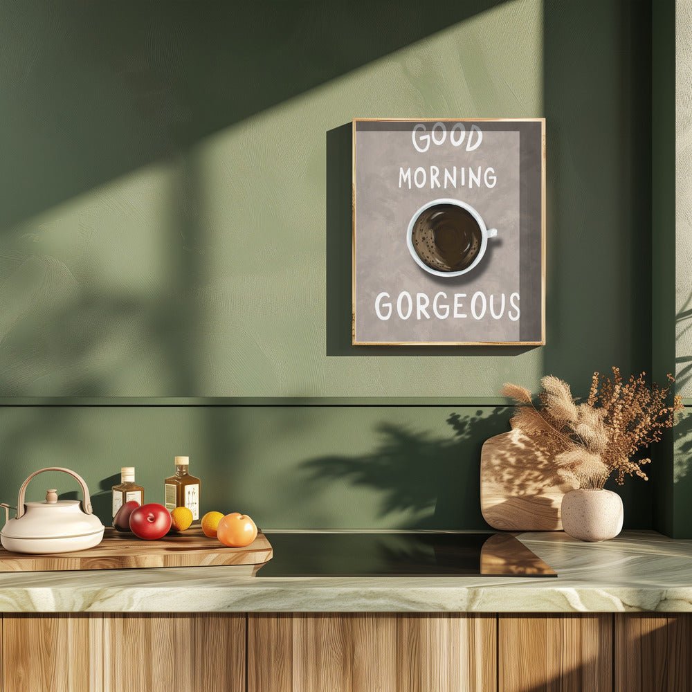 Good Morning Gorgeous Coffee Poster - Corkframes.com