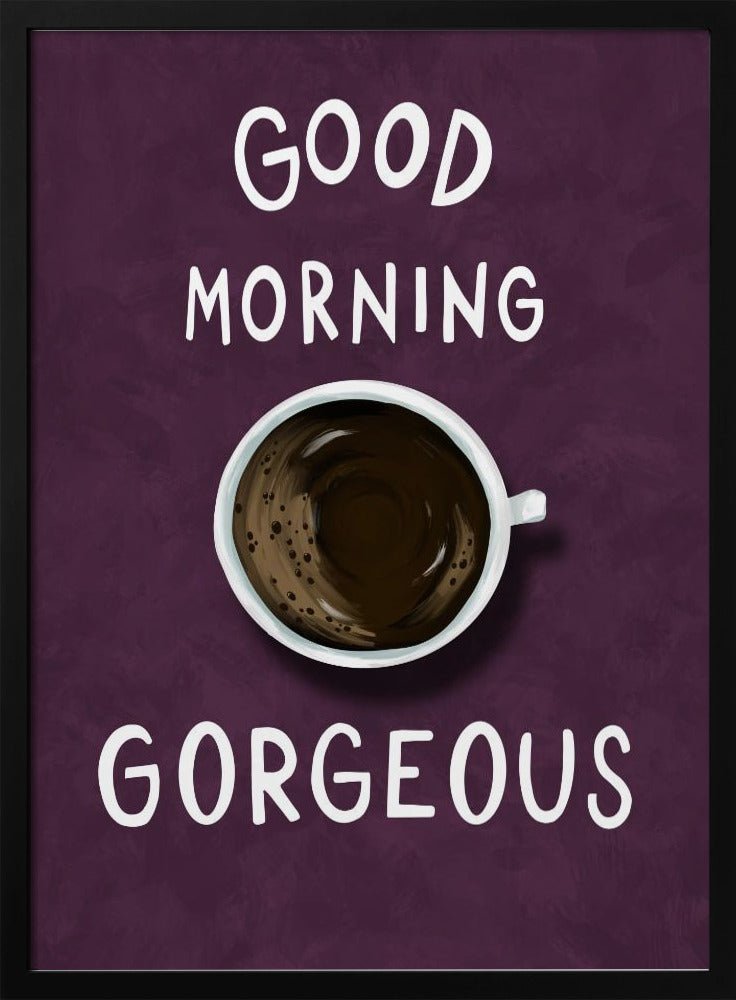 Good Morning Gorgeous Poster (Purple) - Corkframes.com