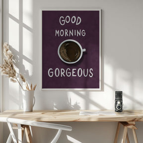 Good Morning Gorgeous Poster (Purple) - Corkframes.com