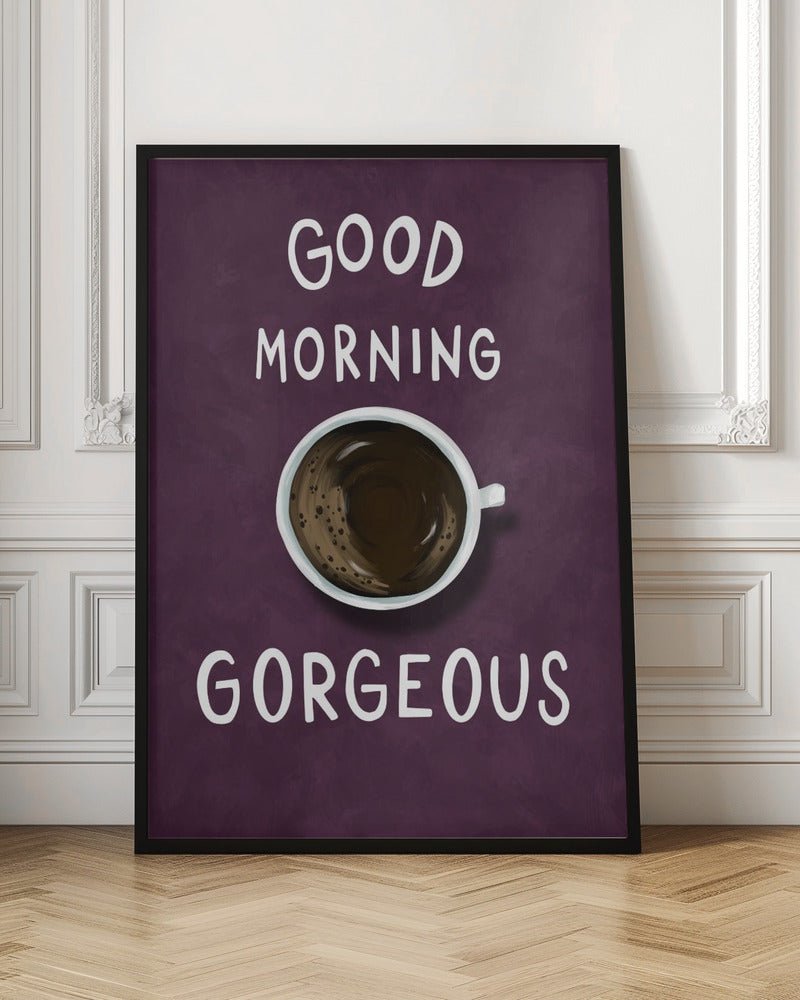 Good Morning Gorgeous Poster (Purple) - Corkframes.com