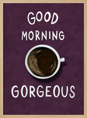 Good Morning Gorgeous Poster (Purple) - Corkframes.com